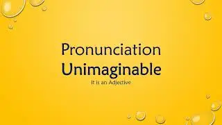 Unimaginable Pronunciation