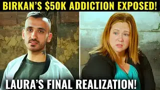 BREAKING: BIRKAN&rsquo;S $50K ADDICTION EXPOSED: Laura Learns She Was the Backup Plan  _ 90 days fiance