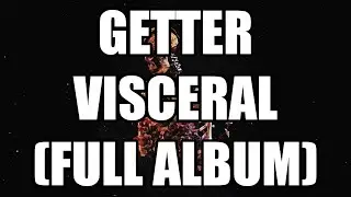 Getter - Visceral (Full Album)