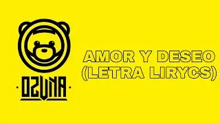 Ozuna - Amor y deseo (Letra Lyrics) | Jason Mendez.