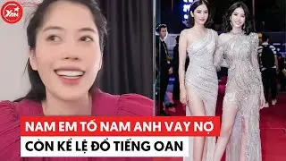 Nam Em tố Nam Anh vay nợ còn kể lể bị đổ tiếng oan: Tố chị gái tính lười biếng còn hay ganh tị