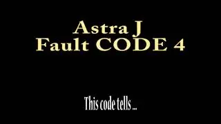 Astra j fault code 4