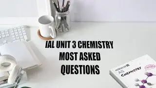 What to study for IAL Unit 3 Chemistry in 2025?