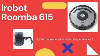 Aspirateur robot Roomba Irobot 615, la technologie au service des personnes ( Examen du produit )