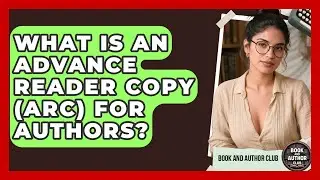 What Is An Advance Reader Copy (ARC) For Authors? - Book and Author Club