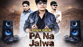 PA Na Jalwa REMIX 🔥 High Gain Bass | DJ Speaker Test | New DJ Remix
