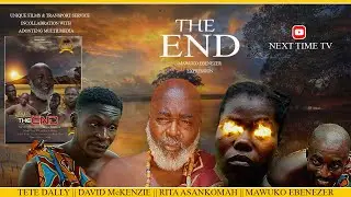 THE END - DAVID McKENZIE || RITA ASANKOMAH || EMMANUAL GYAN || TETE DALLY. GHANAIAN MOVIE.@vidIQ