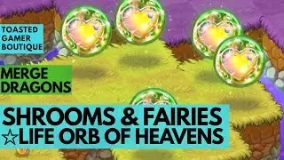 Merge Dragons Shrooms & Fairies Event &bull; Life Orb Of Heavens &bull; Cloud Key Guide ☆☆☆