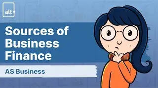 Need for Finance | Sources of Business Finance | A level Business 9609