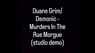 Duane Grim/Demonic - Murders In The Rue Morgue (studio demo) #duanegrim #demonic #horrorcore