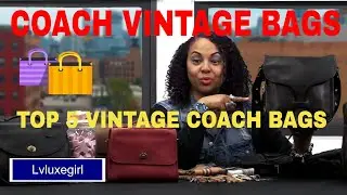 COACH VINTAGE BAGS | TOP 5 VINTAGE COACH BAGS | FROM MY COACH COLLECTION | COURT | RAMBLER