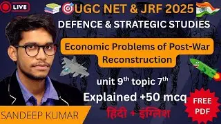 Economic Problems of Post-War Reconstruction | Defence & Strategic Studies UGC NET/JRF 2025 unit 9th