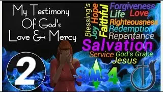 The Sims 4 Storytime: My Testimony of God's Love & Mercy Part 2