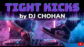 Tight Kicks make Higher by DJ Chohan