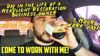 A Day In the life of a Headlight Restoration Business Owner