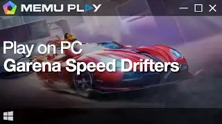 Download and Play Garena Speed Drifters on PC with MEmu