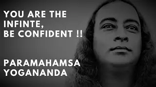 You are the Infinite, Be Confident | Sri Paramahamsa Yogananda's Quotes | Sri Paramahamsa Yogananda