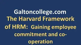 The Harvard Framework of HRM: Gaining employee commitment and co-operation