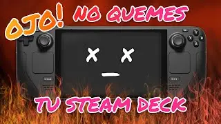 &iexcl;OJO! No quemes tu Steam Deck