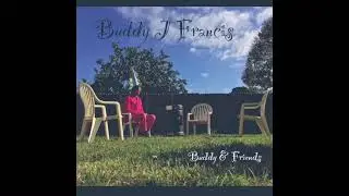 Buddy J Francis - Buddy & Friends (Full Album)(2021)