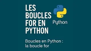 Les boucles For en Python