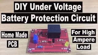 Battery Low Voltage Protection Circuit | Under Voltage Battery Protection | Low Voltage Cut-off