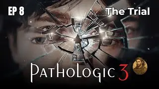 The Trial | Pathologic 3 &ndash; Episode 8