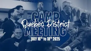 Session du matin | Morning Session &ndash; Quebec District Camp Meeting &ndash; July 16, 2025