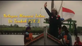 NELAYAN MENCARI JALAN DI TEMBOK PIK 2 || DOKUMENTER