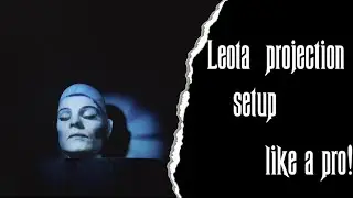 Leota Projection Set Up Like A Pro!