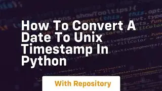 How to convert a date to unix timestamp in python