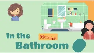 In the Bathroom - Morning | Daily English Series | Preschool | Basic Conversation Daily | Vocabulary