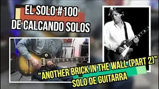 CALCANDO SOLOS - Episodio 100: ANOTHER BRICK IN THE WALL (PART 2) (Pink Floyd/David Gilmour)