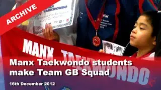 IoM TV archive: Manx Taekwondo students make Team GB Squad: 16.12.2012