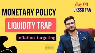 Monetary Policy Day 03 | Qualitative Tools, Liquidity Trap & Inflation Targeting | JKSSB FAA