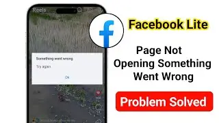Fix Facebook Lite Page Not Open Something Went Wrong Problem || Reels Video Profile Not opening 
