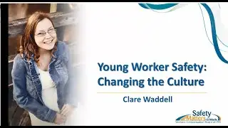 Young Worker Safety: Changing the Culture