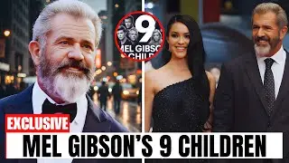 Mel Gibson's 9 Kids: Inside Their Fascinating Lives in 2025