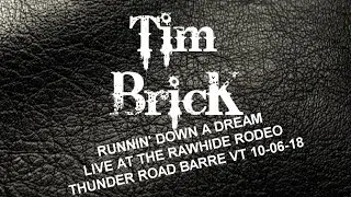TIM BRICK   RUNNIN DOWN A DREAM   LIVE @ RAWHIDE RODEO THUNDER ROAD