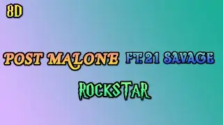 Post Malone - rockstar (8D Audio) ft  21 Savage