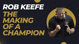 Rob Keefe The Making Of A Champion