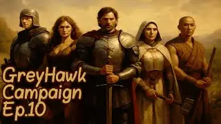 Dungeons & Dragons Greyhawk Campaign- Part 10
