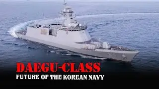 Daegu-class frigate - Frigates that Shape the Future of the Korean Navy