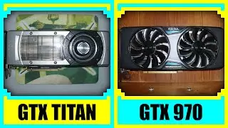 GTX TITAN vs GTX 970 in 2022