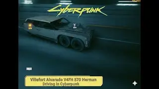 Cyberpunk 2077 Driving 🚗 | Villefort Alvarado V4FH 570 Herman | Night City Experience