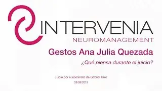 Análisis de los gestos de Ana Julia Quezada en el juicio por el asesinato de Gabriel Cruz