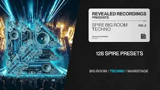 Spire Big Room Techno Vol. 2 (128 Presets) Mainstage, Big Room, Techno, Rave | Revealed