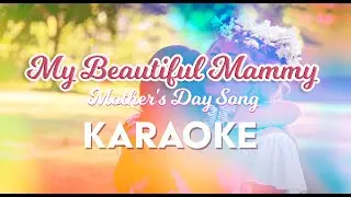 Mother's Day Song - My Beautiful Mommy (Karaoke Version)