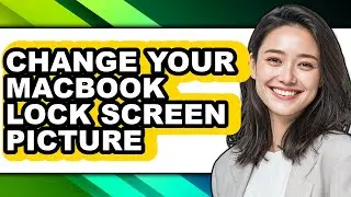 How to Change Your Macbook Lock Screen Picture - Step by Step