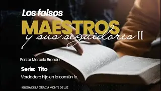 Los falsos maestros y sus seguidores II - Pastor Marcelo Brondo